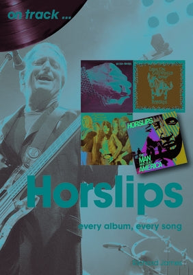 Horslips: Every Album, Every Song by James, Richard