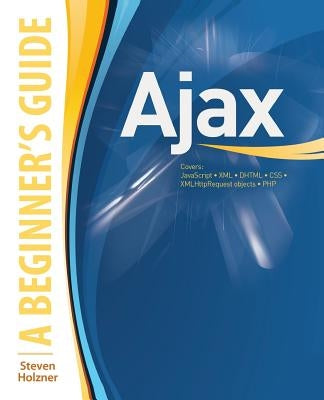 Ajax: A Beginner's Guide by Holzner, Steven