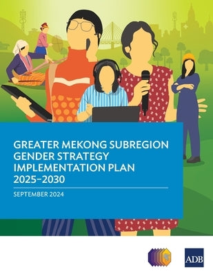 Greater Mekong Subregion Gender Strategy Implementation Plan 2025-2030 by Asian Development Bank