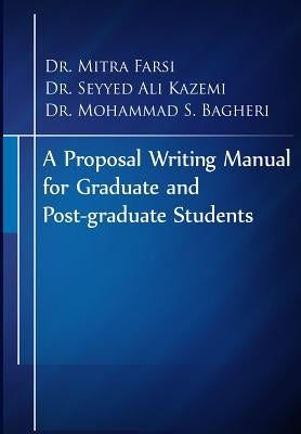 A Proposal Writing Manual for Graduate and Post-graduate Students: A Review of APA And Proposal Writing Principles by Kazemi, Seyyed Ali