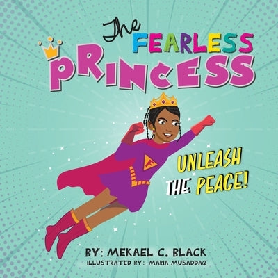 The Fearless Princess: Unleash The Peace by Black, Mekael