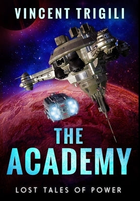 Lost Tales of Power: Volume II - The Academy by Trigili, Vincent
