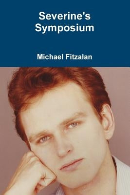 Severine's Symposium by Fitzalan, Michael