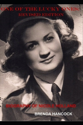 One of the Lucky Ones--Revised Edition: Biography of Nicole Holland by Hancock, Brenda