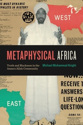 Metaphysical Africa: Truth and Blackness in the Ansaru Allah Community by Knight, Michael Muhammad
