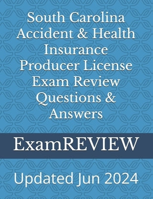 South Carolina Accident & Health Insurance Producer License Exam Review Questions & Answers by Yu, Mike
