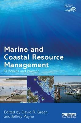 Marine and Coastal Resource Management: Principles and Practice by Green, David R.