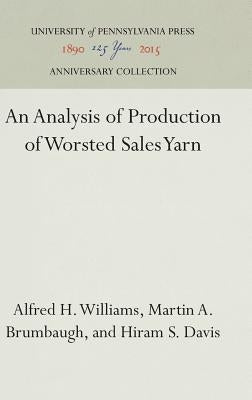 An Analysis of Production of Worsted Sales Yarn by Williams, Alfred H.