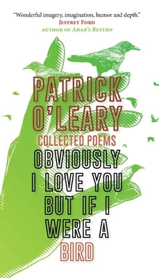Obviously I love you but if I were a bird by O'Leary, Patrick