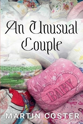An Unusual Couple: An ABDL/Diaper/Fetish story by Bent, Rosalie