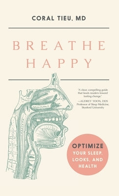 Breathe Happy: Optimize Your Sleep, Looks, and Health by Tieu, Coral