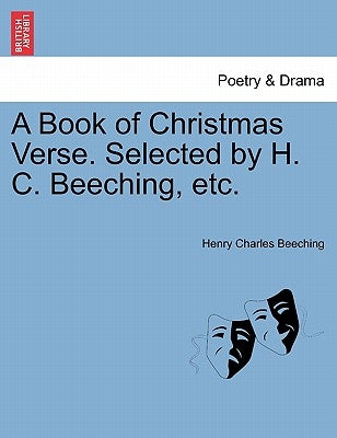 A Book of Christmas Verse. Selected by H. C. Beeching, Etc. by Beeching, Henry Charles
