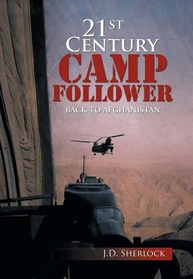 21st Century Camp Follower: Back to Afghanistan by J. D., Sherlock