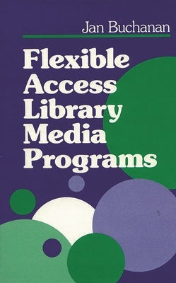 Flexible Access Library Media Programs by Buchanan, Jan