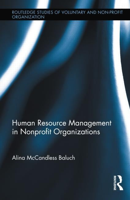 Human Resource Management in Nonprofit Organizations by McCandless Baluch, Alina