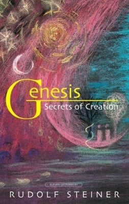 Genesis: Secrets of Creation (Cw 122) by Steiner, Rudolf