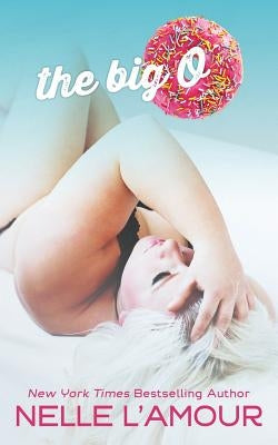 The Big O: (An OTT Insta-Love STANDALONE) by L'Amour, Nelle