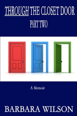 Through the Closet Door Part Two: A Memoir by Wilson, Barbara