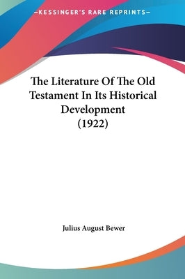 The Literature Of The Old Testament In Its Historical Development (1922) by Bewer, Julius August