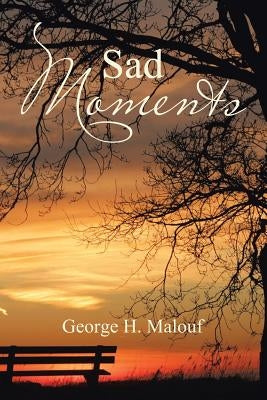 Sad Moments by Malouf, George H.