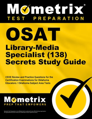 OSAT Library-Media Specialist (138) Secrets Study Guide: CEOE Review and Practice Questions for the Certification Examinations for Oklahoma Educators by Mometrix