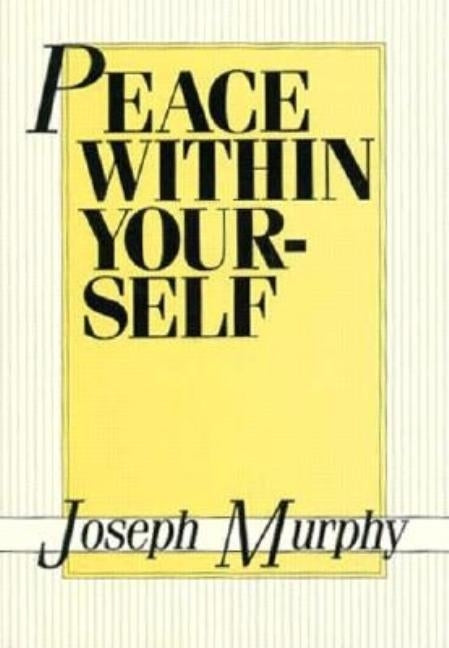 Peace Within Yourself by Murphy, Joseph