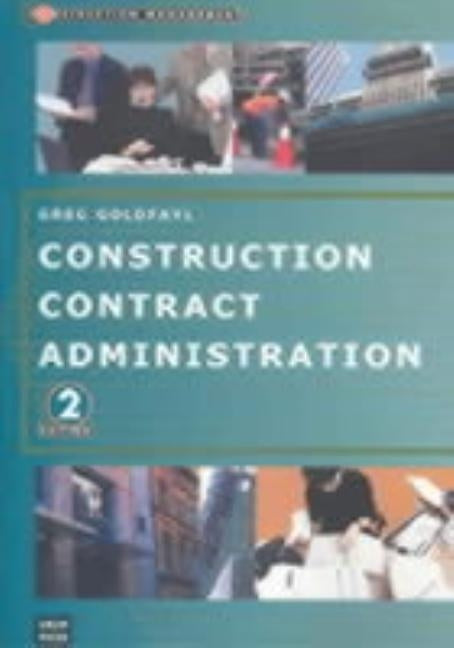 Construction Contract Administration by Goldfayl, Greg