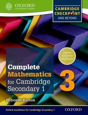 Complete Mathematics for Cambridge Secondary 1 Student Book 3: For Cambridge Checkpoint and Beyond by Barton, Deborah