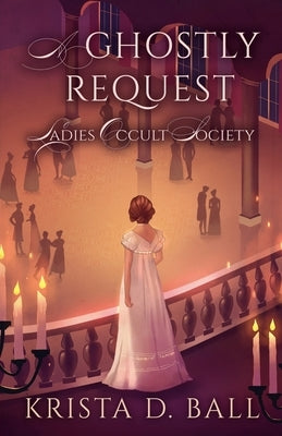 A Ghostly Request by Ball, Krista D.
