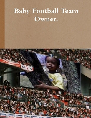 Baby Football Team Owner by Fields, Dionne