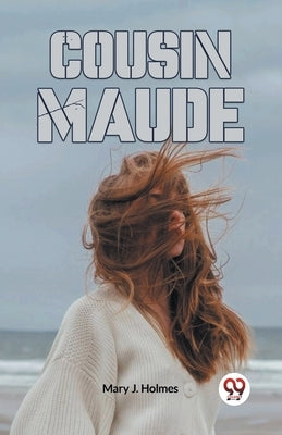 Cousin Maude by J Holmes Mary