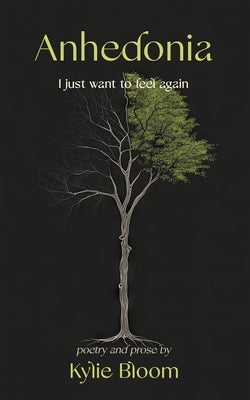 Anhedonia: I Just Want To Feel Again by Bloom, Kylie