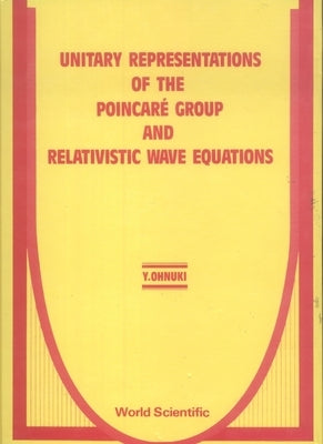 Unitary Representations of the Poincare Group and Relativistic Wave Equations by Kitakado, Shinsaku