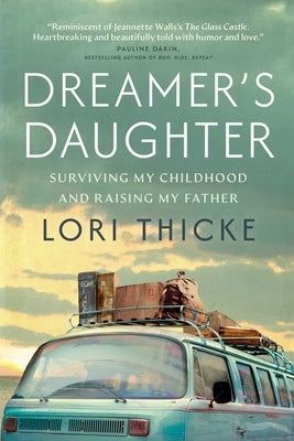 Dreamer's Daughter: Surviving My Childhood and Raising My Father by Thicke, Lori