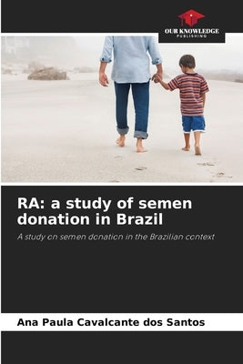 Ra: a study of semen donation in Brazil by Cavalcante Dos Santos, Ana Paula