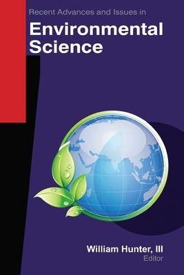 Recent Advances and Issues in Environmental Science by Hunter III, William