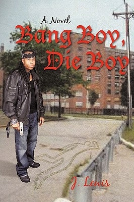 Bang Boy, Die Boy by J. Lewis, Lewis