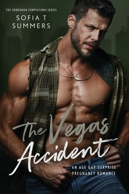 The Vegas Accident: An Age Gap Surprise Pregnancy Romance by Summers, Sofia T.