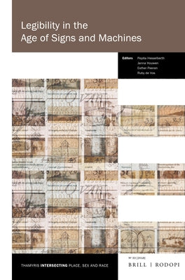 Legibility in the Age of Signs and Machines by Hesselberth, Pepita