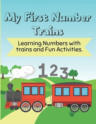 My First Number trains for kids ages 2-5: Learning Numbers with Trains and Fun Activities by Kyle, Stella