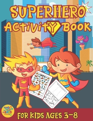 superhero activity book for kids ages 3-8: Superhero themed gift for Kids ages 3 and up by Press, Zags
