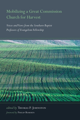 Mobilizing a Great Commission Church for Harvest by Johnston, Thomas P.