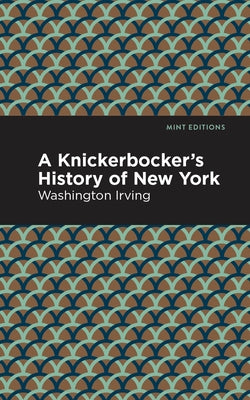 A Knickerbocker's History of New York by Irving, Washington