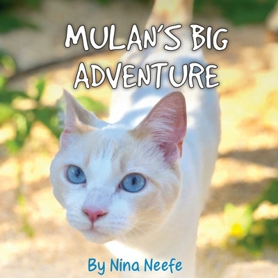 Mulan's Big Adventure: The True Story of a Lost Kitty by Neefe, Nina