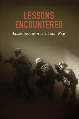 Lessons Encountered: Learning from the Long War by Penny Hill Press