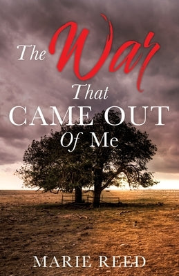 The War That Came Out Of Me by Reed, Marie