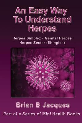 An Easy Way To Understand Herpes by Jacques, Brian B.