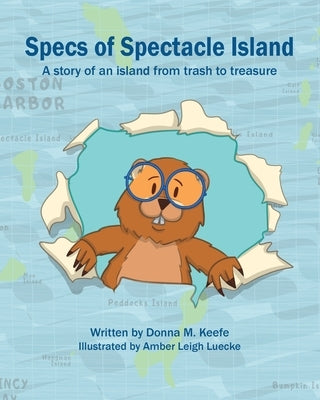 Specs of Spectacle Island: A story of an island from trash to treasure by Keefe, Donna M.