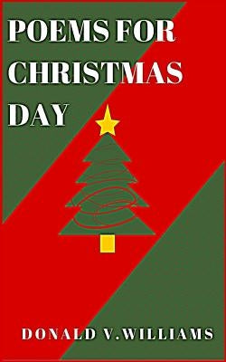 Poems for Christmas day by Williams, Donald V.
