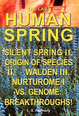 The Last Human Spring by Heatherly, Ls